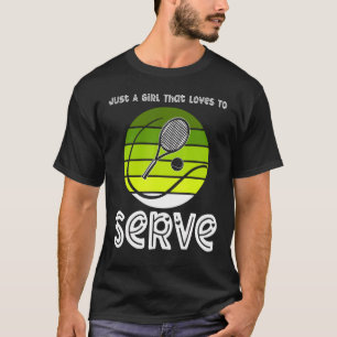 Tennis is gewoon een meisje dat graag vrouwen Gir T-shirt