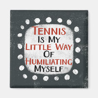 Tennis is mijn kleine manier koelkastmagneet
