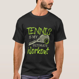 Tennis Is My Ultimate Workout Racket Sporten Tenni T-shirt