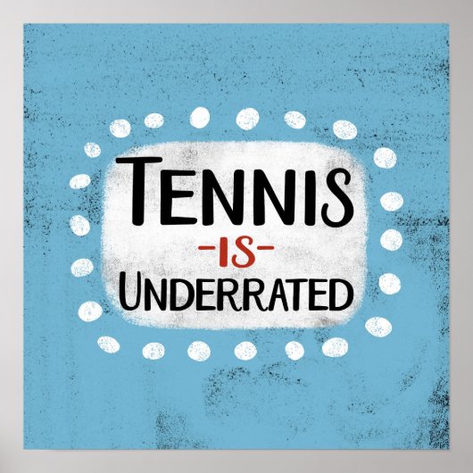Tennis is ondergewaardeerd Poster muurkunst (Voorkant)