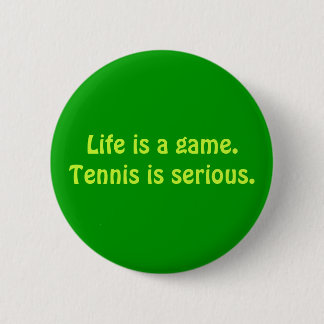 "Tennis is Serious" Button