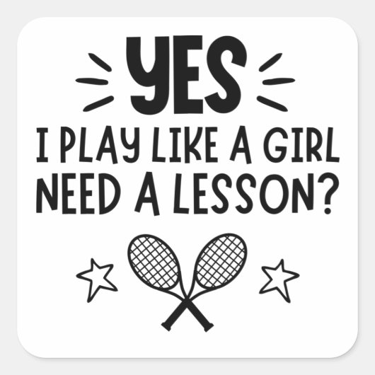 Tennis: Ja, ik speel als een meisje, heb een les n Vierkante Sticker (Voorkant)