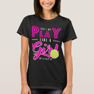 Tennis Ja, ik speel echt als een meisje. Probeer T-shirt
