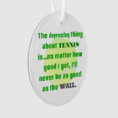 Tennis Joke Gift voor Laughs Tennis Ball Ornament (voorkant)
