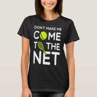 Tennis Kom niet op het tennisveld T-shirt