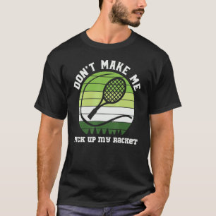 Tennis Laat me niet oppakken mijn racket Mannen vr T-shirt