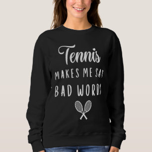 Tennis laat me slechte woorden zeggen Tennisspeler Trui