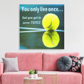 Tennis leeft één keer, twee keer zeven, Tennis Bal Canvas Afdruk (Insitu (Woonkamer))