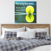 Tennis leeft één keer, twee keer zeven, Tennis Bal Canvas Afdruk (Insitu (Slaapkamer))