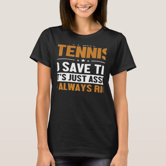 Tennis Let's Assume I'm Right Player Professional T-shirt (Voorkant)