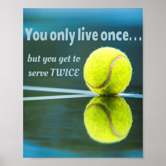 Tennis live once sever twice, Tennis Ball, Court Poster (Voorkant)