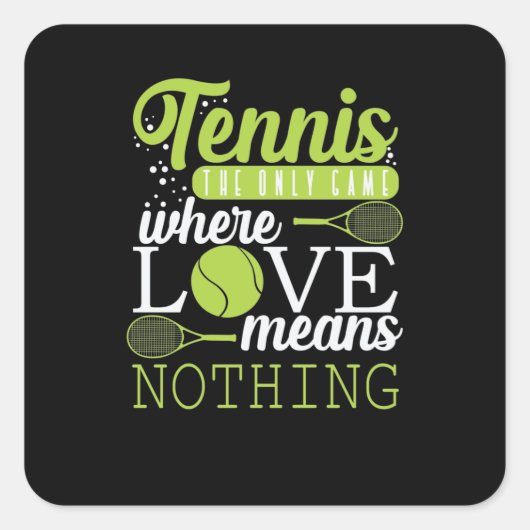 Tennis "Love Means Nothing in Tennis" Vierkante Sticker (Voorkant)