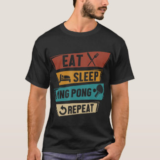 Tennis Lover Eat Sleep Ping Pong Herhalen T-shirt