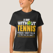Tennis Lover Gift Idea - Tennis Gezegde T-shirt (Voorkant)