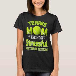 Tennis Moeder De meest stressvolle positie in het  T-shirt