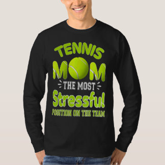 Tennis Moeder De meest stressvolle positie in het  T-shirt