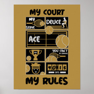 Tennis My Court My Rules Poster
