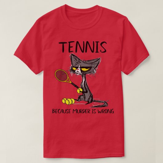 Tennis omdat Moord het Verkeerde Beste voor Ideeën T-shirt (Design voorkant)