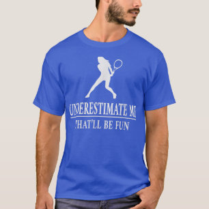Tennis onderschat me, Dames Empowerment5729 T-shirt