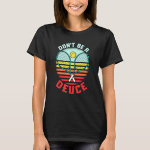 Tennis Pun is geen deuce Racket Retro Tenni T-shirt