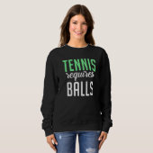 Tennis requires Balls  Tennis Trui (Voorkant volledig)