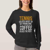 Tennis Solves My Problems Coffee Player Mom Coac T-shirt (Voorkant)