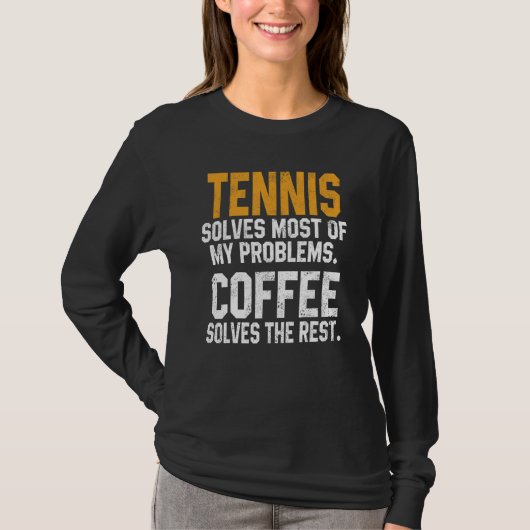 Tennis Solves My Problems Coffee   Player Mom Coac T-shirt (Voorkant)