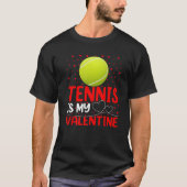 Tennis Sports Lover Funny Tennis is mijn Valentijn T-shirt (Voorkant)