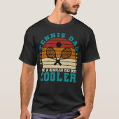 Tennis vader als een gewone vader, maar cooler t-shirt (Voorkant)