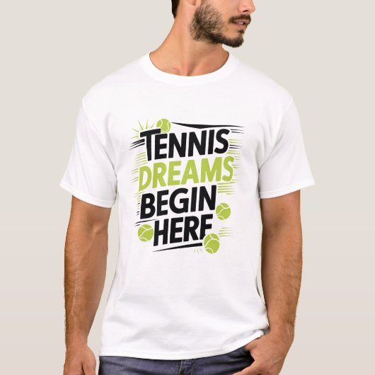 Tennisdromen beginnen hier  t-shirt (Voorkant)