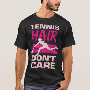 Tennishaar Zorg niet voor een Tennismeisje T-shirt