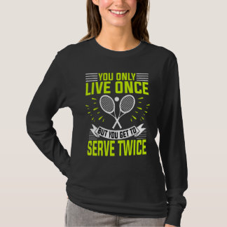 Tennisser en coach leef je maar één keer t-shirt