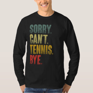 Tennisspeler Sarcastische Quote Sorry Kan Niet Ten T-shirt