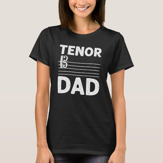 Tenor Dad Music Choir Musician Theater Opera Singe T-shirt (Voorkant)