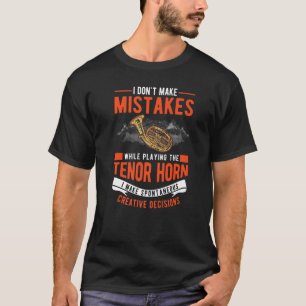 Tenor Horn Creative decisions Tenor Hornist 2 T-shirt