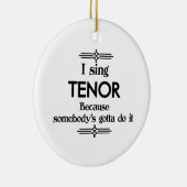 Tenor - Iemand moet Funny Music Keramisch Ornament (Rechts)