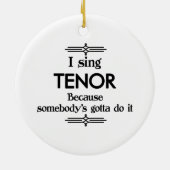 Tenor - Iemand moet Funny Music Keramisch Ornament (Achterkant)