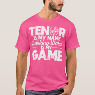 Tenor is mijn naam Drink water is mijn gameopera S T-shirt