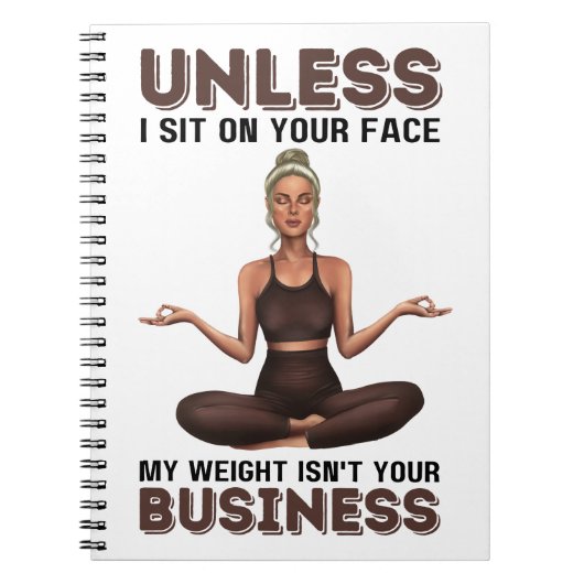 Tenzij ik op je gezicht zit, is mijn gewicht niet notitieboek (Voorkant)
