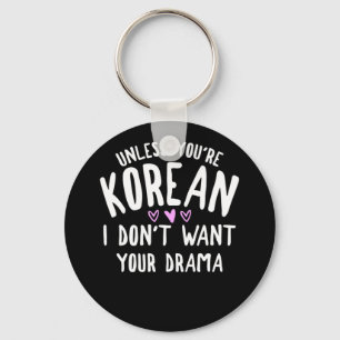 Tenzij je Koreaans bent, wil ik je drama niet. Sleutelhanger