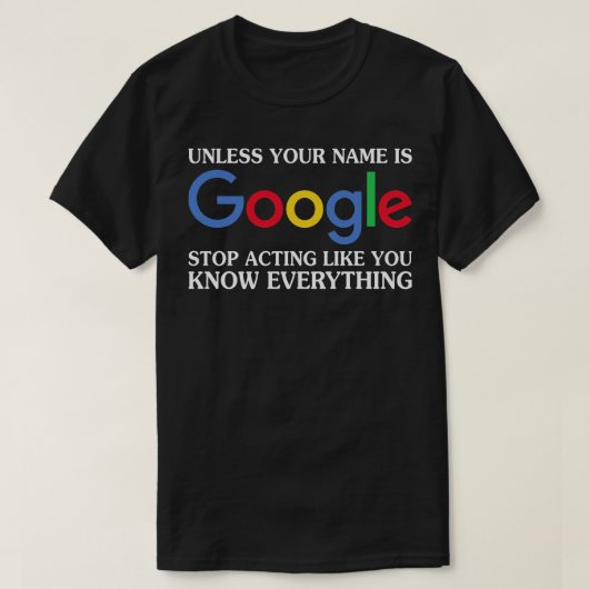 Tenzij Jouw naam is Google Grappig T-shirts Gezegd (Design voorkant)