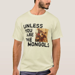 Tenzij u de mongolen bent t-shirt