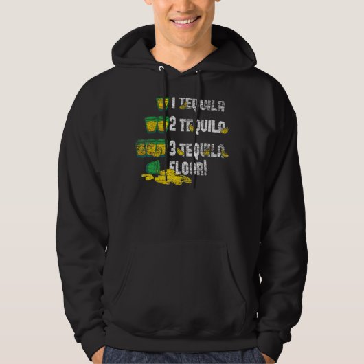 Tequila 2 Tequila 3 Tequila Floor Hoodie (Voorkant)