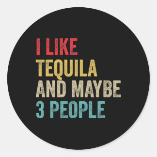 Tequila Drink Ik hou van tequila en misschien 3 me Ronde Sticker