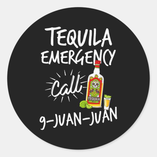 Tequila Emergency Call 9 Juan Juan - Funny Tequila Ronde Sticker (Voorkant)