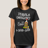 Tequila Emergency Call 9 Juan Juan - Funny Tequila T-shirt (Voorkant)