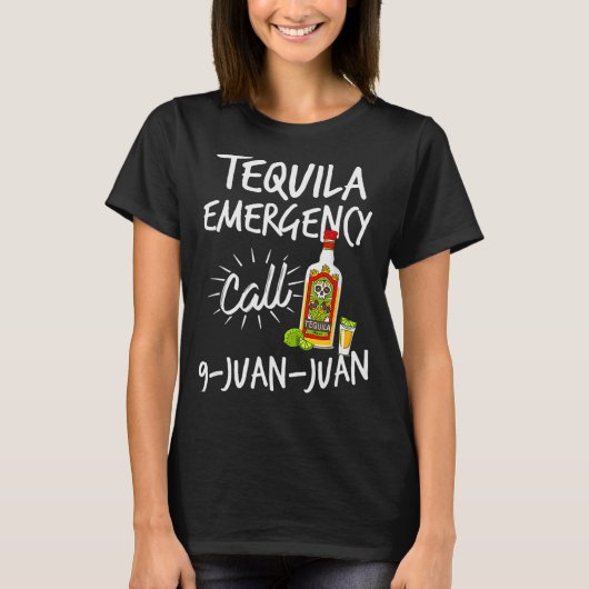 Tequila Emergency Call 9 Juan Juan - Funny Tequila T-shirt (Voorkant)