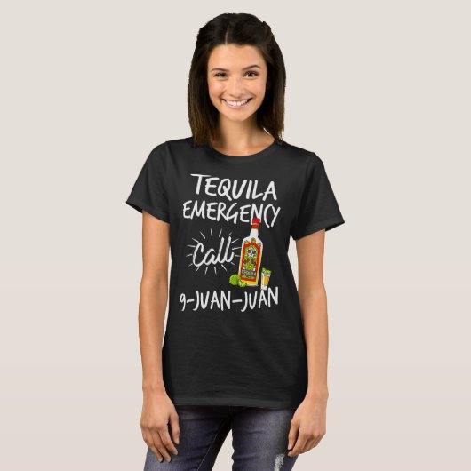 Tequila Emergency Call 9 Juan Juan - Funny Tequila T-shirt (Voorkant volledig)