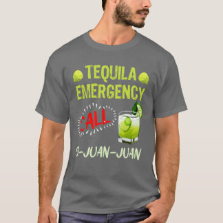 Tequila Emergency call 9 Juan Juan Meico Fan frien T-shirt