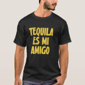 Tequila ES Mi Amigo Funny Drinking T-shirt (Voorkant)